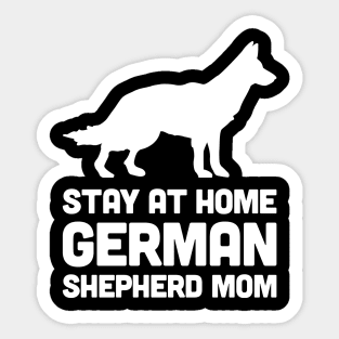 German Shepherd - Stay At Home Dog Mom Sticker